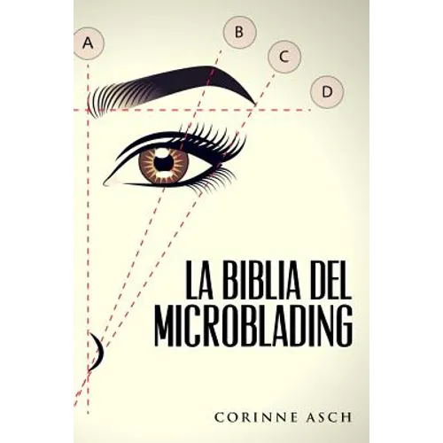 La Biblia Del Microblading: Un manual de entrenamiento microblading - Paperback