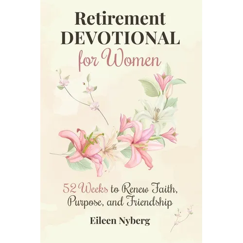 Retirement Devotional for Women: 52 Weeks to Renew Faith, Purpose, and Friendship (Retirement gift for woman) - Paperback