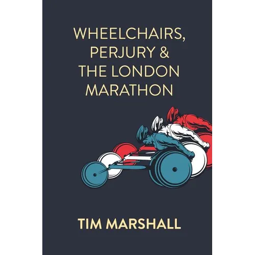 Wheelchairs, Perjury and the London Marathon - Paperback