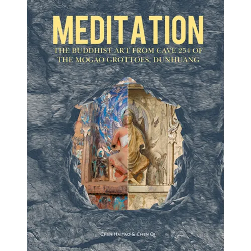 Meditation: The Buddhist Art from Cave 254 of the Mogao Grottoes, Dunhuang - Hardcover