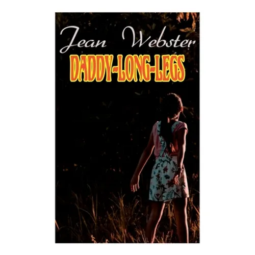 Daddy-Long-Legs: Girl's Novel - Paperback