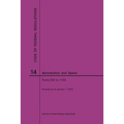 Code of Federal Regulation, Title 14, Aeronautics and Space, Parts 200-1199, 2020 - Paperback