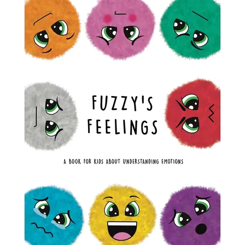 Fuzzy's Feelings: A Book for Kids About Understanding Emotions - Paperback