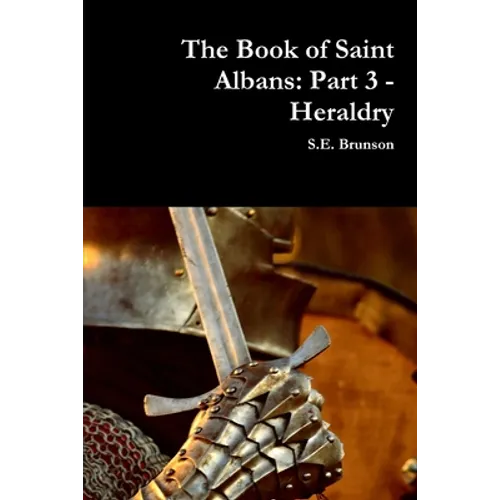 The Book of Saint Albans: Part 3 - Heraldry - Paperback
