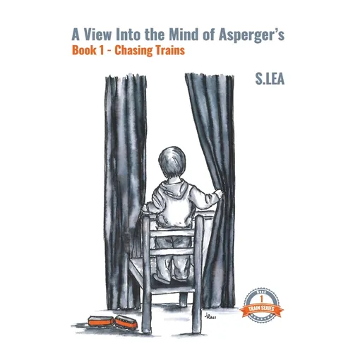 A View into the Mind of Aspergers Book 1 Chasing Trains - Paperback