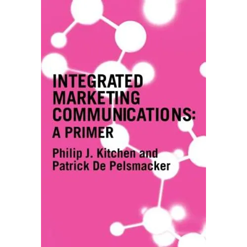 A Primer for Integrated Marketing Communications - Paperback