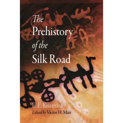The Prehistory of the Silk Road - Hardcover