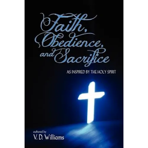 Faith, Obedience, and Sacrifice...as Inspired by the Holy Spirit - Paperback