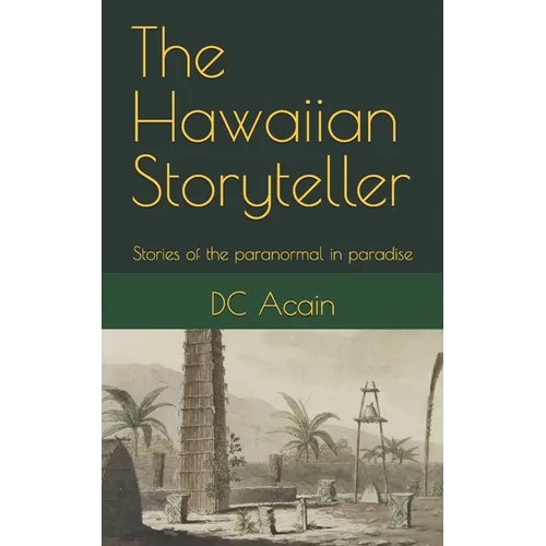 The Hawaiian Storyteller: Stories of the paranormal in paradise - Paperback
