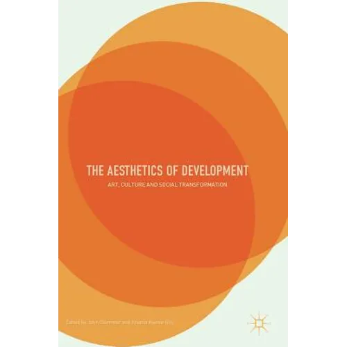 The Aesthetics of Development: Art, Culture and Social Transformation - Hardcover