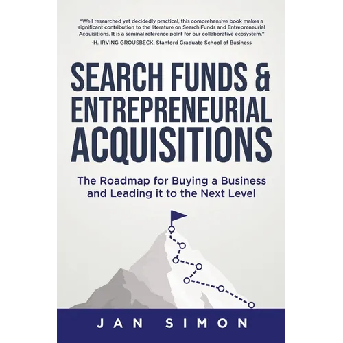 Search Funds & Entrepreneurial Acquisitions: The Roadmap for Buying a Business and Leading it to the Next Level - Paperback