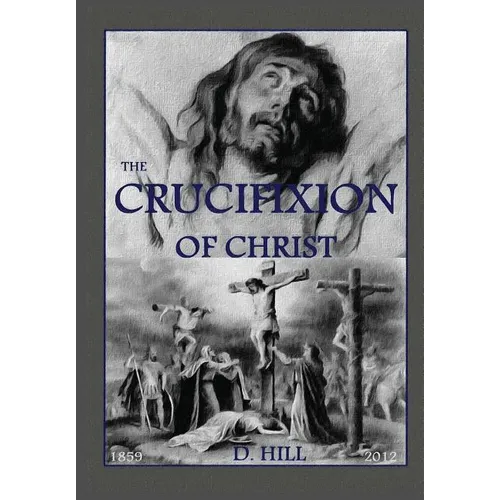 The Crucifixion of Christ: Second Edition - Paperback