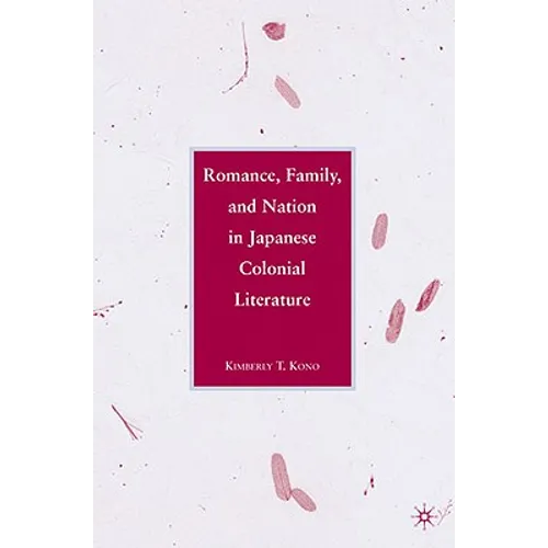 Romance, Family, and Nation in Japanese Colonial Literature - Hardcover