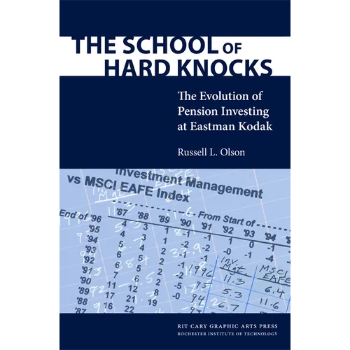 The School of Hard Knocks: The Evolution of Pension Investing at Eastman Kodak - Paperback