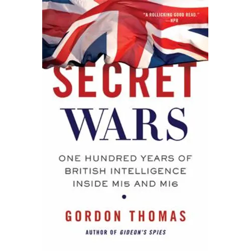 Secret Wars: One Hundred Years of British Intelligence Inside MI5 and MI6 - Paperback