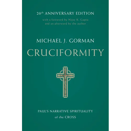 Cruciformity: Paul's Narrative Spirituality of the Cross, 20th Anniversary Edition - Paperback