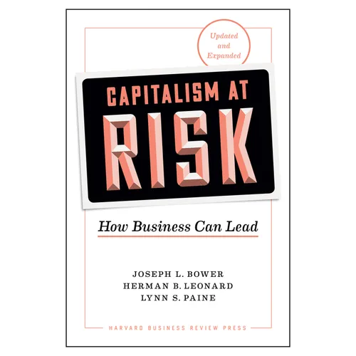 Capitalism at Risk, Updated and Expanded: How Business Can Lead - Hardcover