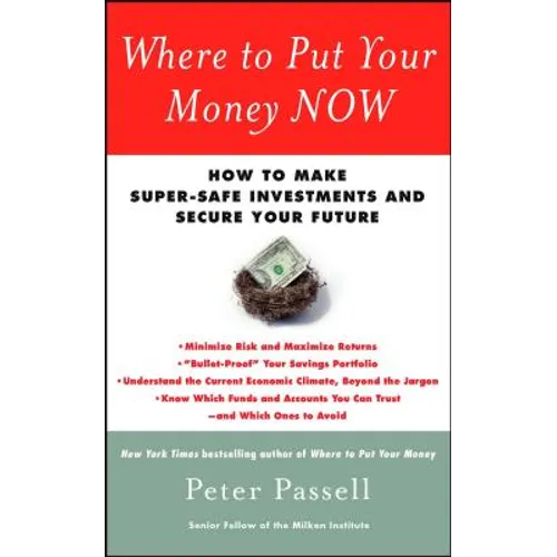 Where to Put Your Money Now: How to Make Super-Safe Investments and Secure Your Future - Paperback