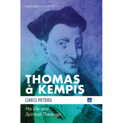 Thomas À Kempis: His Life and Spiritual Theology - Paperback