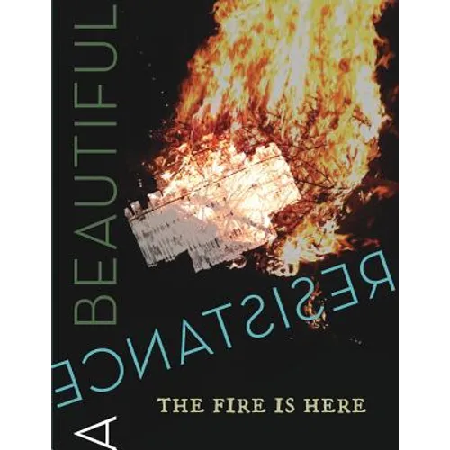 A Beautiful Resistance: The Fire is Here - Paperback