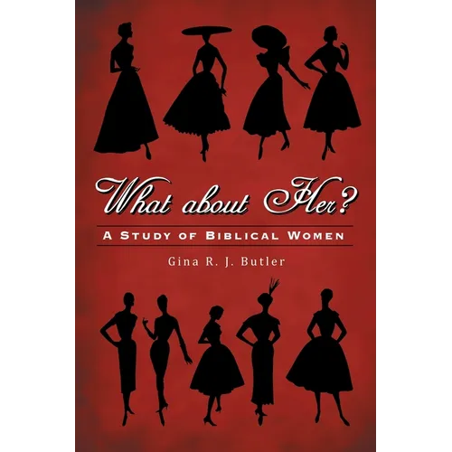 What About Her?: A Study of Biblical Women - Paperback
