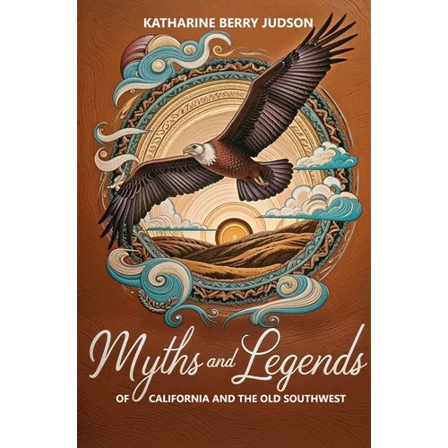 Myths and Legends of California and the Old Southwest - Paperback