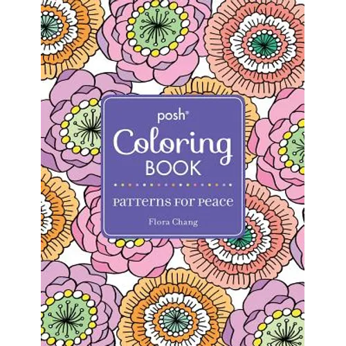 Posh Adult Coloring Book: Patterns for Peace: Volume 18 - Paperback