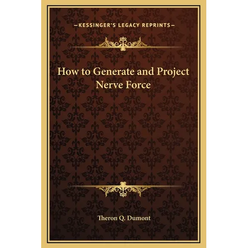 How to Generate and Project Nerve Force - Hardcover