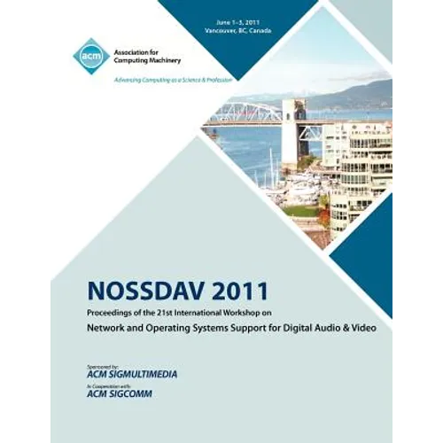 NOSSDAV 2011 Proceeding on the 21st International Workshop on Network and Operating Systems Support for Digital Audio & Video - Paperback