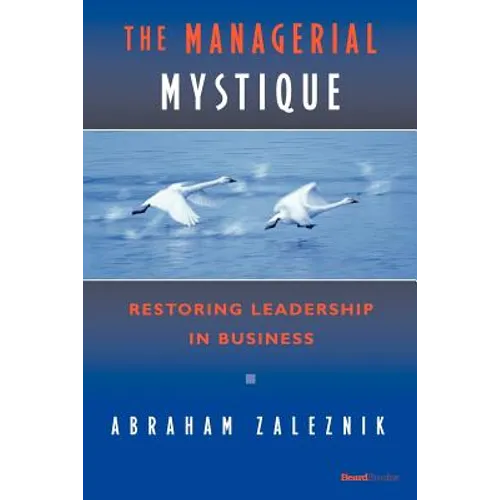 The Managerial Mystique: Restoring Leadership in Business - Paperback