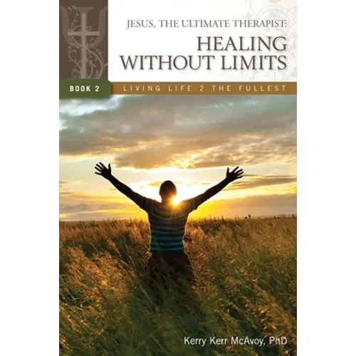Jesus, The Ultimate Therapist: Healing Without Limits - Paperback