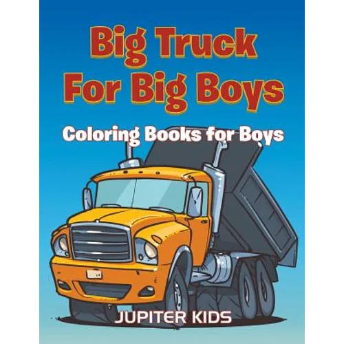 Big Trucks For Big Boys: Coloring Books Boy - Paperback