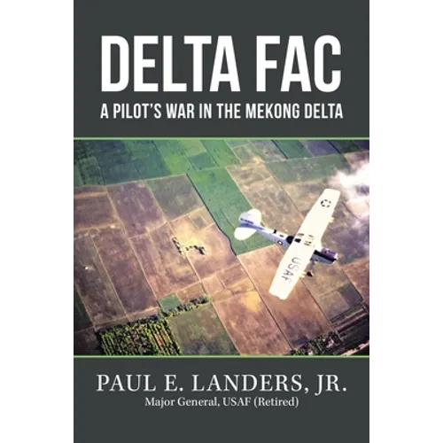Delta Fac: A Pilot's War in the Mekong Delta - Paperback