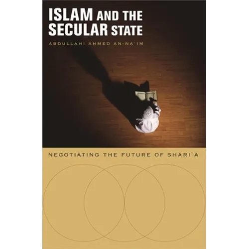 Islam and the Secular State: Negotiating the Future of Shari`a - Paperback