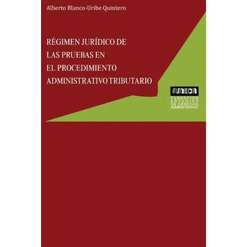 Régimen Jurídico de Las Pruebas En El Procedimiento Administrativo Tributario - Paperback