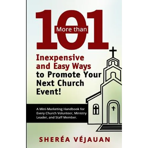 More than...101 Inexpensive and Easy Ways to Promote YOUR Church Event: A Mini-Marketing Handbook for Every Church Volunteer, Ministry Leader, and Sta - Paperback