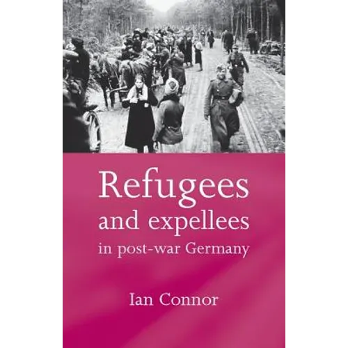 Refugees and Expellees in Post-War Germany - Paperback
