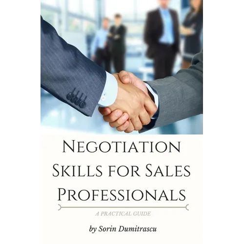 Negotiation Skills for Sales Professionals: A Practical Guide - Paperback
