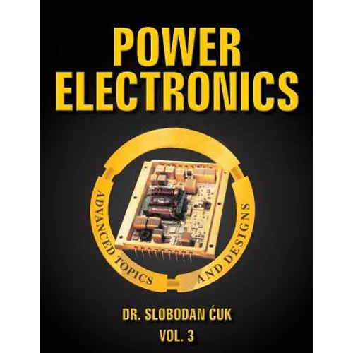Power Electronics: Advanced Topics and Designs: Vol. 3 - Paperback