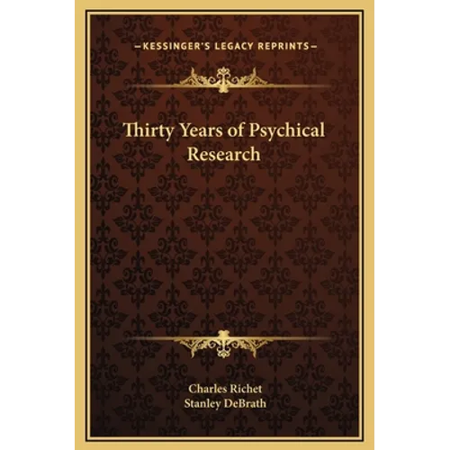 Thirty Years of Psychical Research - Hardcover