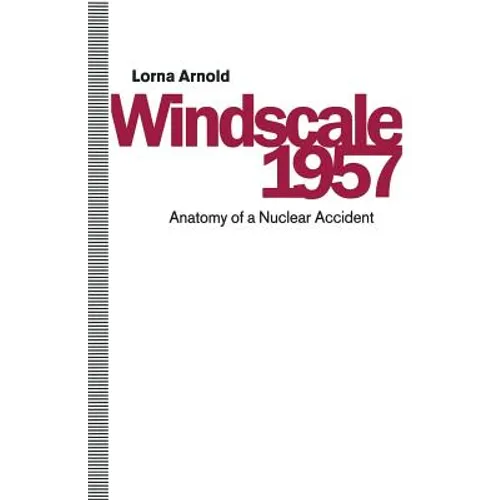 Windscale 1957: Anatomy of a Nuclear Accident - Paperback