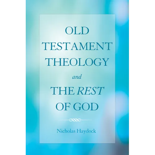 Old Testament Theology and the Rest of God - Hardcover