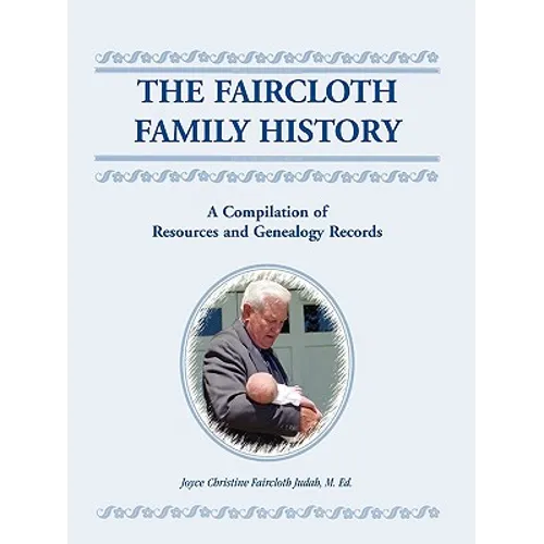 The Faircloth Family History: A Compilation of Resources and Genealogy Records - Paperback