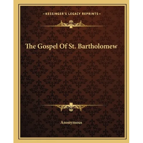 The Gospel Of St. Bartholomew - Paperback