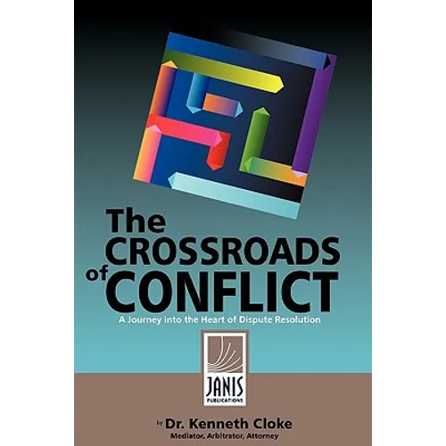 The Crossroads of Conflict: A Journey into the Heart of Dispute Resolution - Paperback
