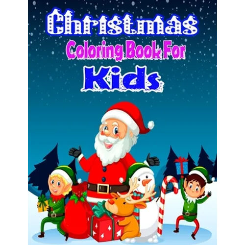 Christmas Coloring Book for Kids: 45+ Christmas Cute And Beautiful KidsColoring And Fun Book - Paperback