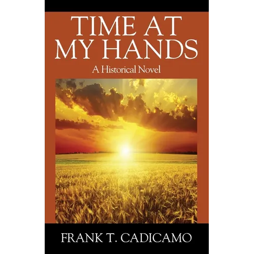 Time At My Hands: A Historical Novel - Paperback