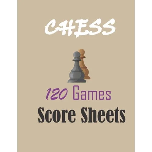 Chess 120 games score sheets: 120 pages 8.5 x 11 inches - Paperback