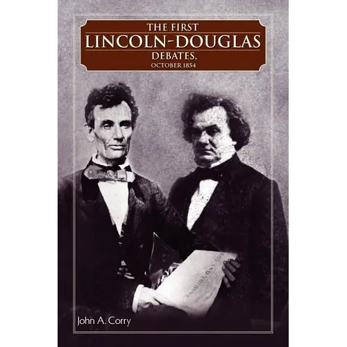 The First Lincoln - Douglas Debates, October 1854 - Paperback