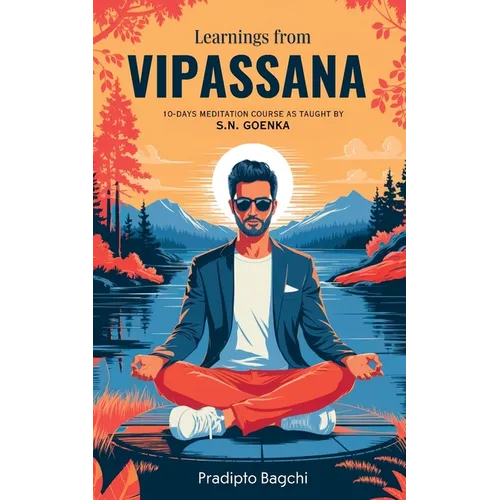 Learnings from Vipassana: 10-day Meditation Course, as Taught by S. N. Goenka - Paperback